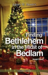 Finding Bethlehem in the Midst of Bedlam Leader Guide: An Advent Study - eBook