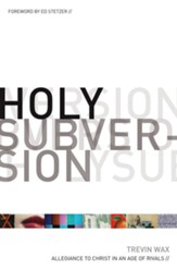 Holy Subversion: Allegiance to Christ in an Age of Rivals - eBook
