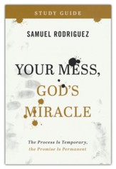 Your Mess, God's Miracle Study Guide: The Process Is Temporary, the Promise Is Permanent