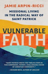 Vulnerable Faith: Missional Living in the Radical Way of St. Patrick - eBook