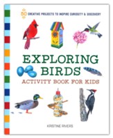 Exploring Birds Activity Book for  Kids: 50 Creative Projects to Inspire Curiosity & Discovery
