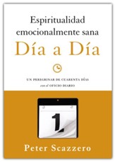 Espiritualidad Emocionalmente Sana - Dia a Dia: Un Peregrinar de Cuarenta Dias Con El Oficio Diario