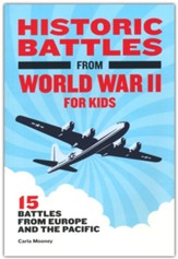 Historic Battles from World War II  for Kids: 15 Battles from Europe and the Pacific