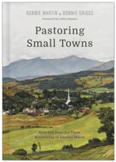Pastoring Small Towns: Help and Hope for Those Ministering to Smaller Places