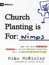 Church Planting Is for Wimps: How God Uses Messed-up People to Plant Ordinary Churches That Do Extraordinary Things - eBook