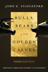 Bulls, Bears and Golden Calves: Applying Christian Ethics in Economics / Revised - eBook