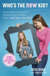 Who's the New Kid?: How an Ordinary Mom Helped Her Daughter Overcome Childhood Obesity - and You Can Too! - eBook