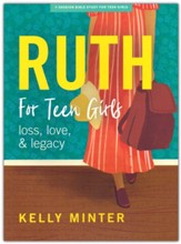 Ruth Teen Girls' Bible Study Book: Loss, Love & Legacy