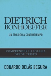 Dietrich Bonhoeffer: Un teologo a contratiempo - eBook