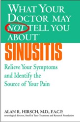 What Your Doctor May Not Tell You About(TM): Sinusitis: Relieve Your Symptoms and Identify the Source of Your Pain - eBook