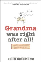 Grandma Was Right after All!: Practical Parenting Wisdom from the Good Old Days - eBook