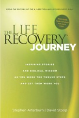 The Life Recovery Journey: Inspiring Stories and Biblical Wisdom as You Work the Twelve Steps and Let Them Work You - eBook