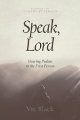 Speak, Lord: Hearing Psalms in the First Person - eBook
