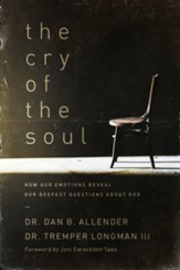 The Cry of the Soul: How Our Emotions Reveal Our Deepest Questions About God - eBook