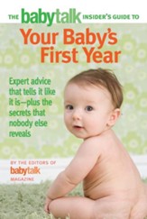 The Babytalk Insider's Guide to Your Baby's First Year - eBook