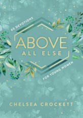 Above All Else: 60 Devotions for Young Women - Slightly Imperfect