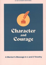 Character and Courage - Teen Devotional: A Mentor's Message in 1 and 2 Timothy