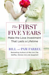 The First Five Years: Make the Love Investment That Lasts a Lifetime - eBook
