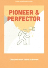 Pioneer and Perfector - Teen Devotional