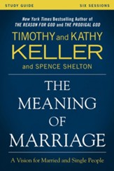 The Meaning of Marriage Study Guide: A Vision for Married and Unmarried People - eBook
