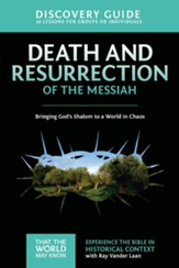 Death and Resurrection of the Messiah Discovery Guide: Bringing God's Shalom to a World in Chaos - eBook