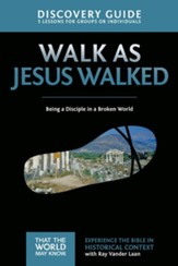 Walk as Jesus Walked Discovery Guide: Being a Disciple in a Broken World - eBook