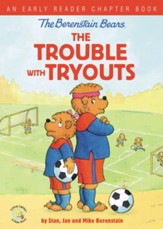The Berenstain Bears The Trouble with Tryouts, hardcover