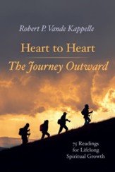 Heart to Heart-The Journey Outward: 75 Readings for Lifelong Spiritual Growth