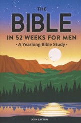 The Bible in 52 Weeks for Men: A Yearlong Bible Study
