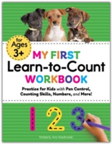 My First Learn-to-Count Workbook:  Practice for Kids with Pen Control, Counting Skills, Numbers, and More!