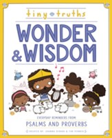 Tiny Truths Wonder and Wisdom: Everyday Reminders from Psalms and Proverbs