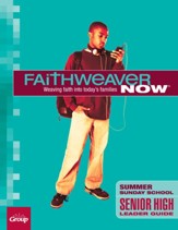 FaithWeaver NOW Senior High Leader Guide, Summer 2023