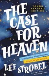 Case for Heaven Young Reader's Edition: Investigating What Happens After Our Life on Earth