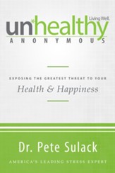 Unhealthy Anonymous: Exposing the Greatest Threat to Your Health and Happiness - eBook