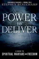 Power to Deliver: A Guide to Spiritual Warfare and Freedom - eBook