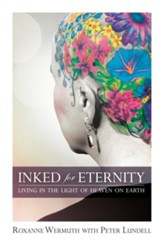 Inked for Eternity: Living in the Light of Heaven on Earth - eBook