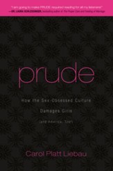 Prude: How the Sex-Obsessed Culture Damages Girls (and America, Too!) - eBook