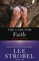 Case for Faith Student Edition: A  Journalist Investigates the Toughest Objections to Christianity