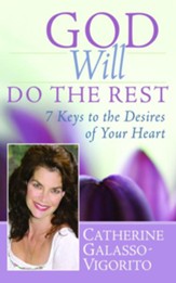 God Will Do the Rest: 7 Keys to the Desires of Your Heart - eBook