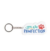 You Are Pawfection Acrylic Keychain