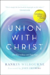 Union with Christ: The Way to Know and Enjoy God