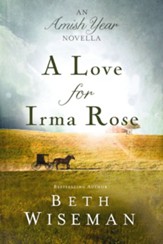 A Love for Irma Rose: An Amish Year Novella - eBook