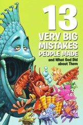 13 Very Big Mistakes People Made and What God Did   About Them