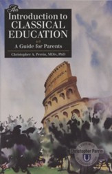 An Introduction to Classical Education: A Guide for Parents