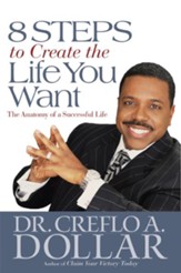 8 Steps to Create the Life You Want: The Anatomy of a Successful Life - eBook