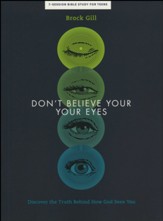 Don't Believe Your Eyes Teen Bible Study Book