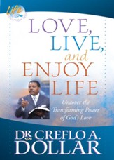 Love, Live, and Enjoy Life: Uncover the Transforming Power of God's Love - eBook