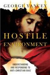 Hostile Environment: Understanding and Responding to Anti-Christian Bias - eBook