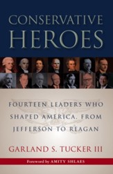 Conservative Heroes: Fourteen Leaders Who Shaped America, from Jefferson to Reagan / Digital original - eBook