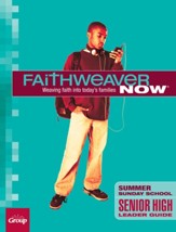 FaithWeaver NOW Senior High Leader Guide, Summer 2024